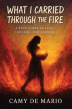 WHAT I CARRIED THROUGH THE FIRE book cover
