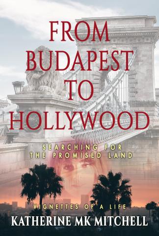 FROM BUDAPEST TO HOLLYWOOD: Searching for the Promised Land Book Cover