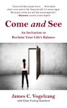 Come and See; An Invitation to Reclaim your Life's Balance Book Cover