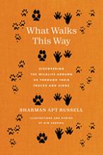 What Walks This Way: Discovering the Wildlife Around Us Through Their Tracks and Signs book cover