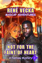 Not for the Faint of Heart, book 1 of the Madcap Adventure series book cover
