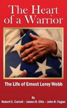 The Heart of a Warrior, The Life of Ernest Leroy Webb book cover