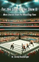 For the Love of the Show II: More Stories from Pro Wrestling Fans book cover
