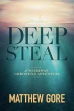 Deep Steal-A Waterway Chronicle Adventure Book 1 book cover