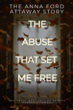 The Anna Ford Attaway Story “The Abuse That Set Me Free” book cover