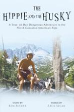 The Hippie and The Husky: A True 50 Day Dangerous Adventure in the North Cascades book cover