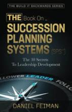 THE Book on Succession Planning Systems: The 30 Secrets to Leadership Development book cover