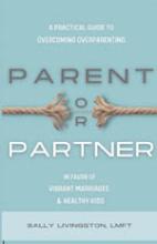 Parent or Partner: Overcoming Overparenting in Favor of Vibrant Marriages and Healthy Kids book cover