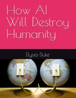 How AI Will Destroy Humanity book cover