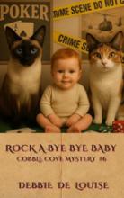 Rock a Bye Bye Baby: Cobble Cove Mystery #6 book cover