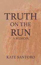 Truth on the Run- A Memoir book cover