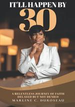 It'll Happen By 30: A Relentless Journey of Faith | Delayed But Not Denied book cover