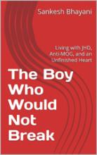 The Boy Who Would Not Break: Living with JHD, Anti-MOG, and an Unfinished Heart book cover