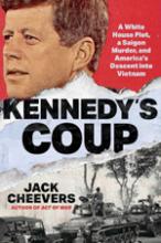 “Kennedy’s Coup: A White House Plot, a Saigon Murder, and America’s Descent into Vietnam.”  book cover