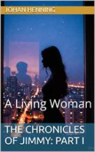 The Chronicles of Jimmy: Part I - A Living Woman book cover