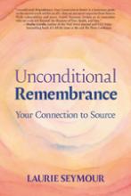 Unconditional Remembrance: Your Connection to Source, book cover