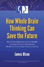 How Whole Brain Thinking Can Save the Future book cover