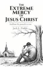 The Extreme Mercy of Jesus Christ ( and how He proved it to me). book cover