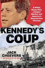 “Kennedy’s Coup: A White House Plot, a Saigon Murder, and America’s Descent into Vietnam.”  book cover