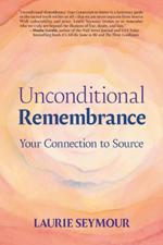 Unconditional Remembrance: Your Connection to Source, book cover