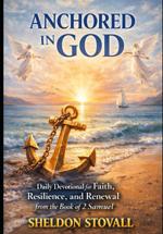 Anchored in God: Daily Devotional for Faith, Resilience, and Renewal from the Book of 2 Samuel book cover