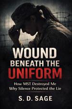 Wound Beneath the Uniform: How MST Destroyed Me book cover