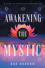 Awakening the Mystic: A Novel of Cosmic Love and Healing book cover