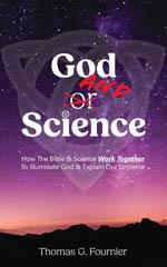 God and Science: How the Bible and Science Work Together to Illuminate God and Explain Our Universe book cover