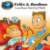 Felix & Booboo-Lea does not feel well